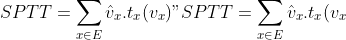 SPTT = \\sum\_{x \\in E} \\hat{v}\_{x}.t\_{x}(v\_{x})
